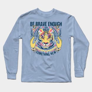 Be Brave Enough Long Sleeve T-Shirt